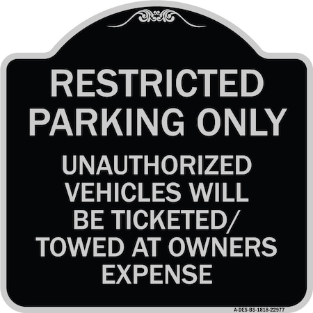 Signmission Restricted Parking Only Unauthorized Vehicles Will Be Ticketed Towed Owners Expense, BS-1818-22977 A-DES-BS-1818-22977